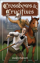 Crossbows and Crucifixes: A Novel of the Priest Hunters and the Brave Young Men Who Fought Them
