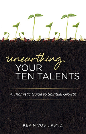 Unearthing Your Ten Talents: A Thomistic Guide to Spiritual Growth through the Virtues and the Gifts