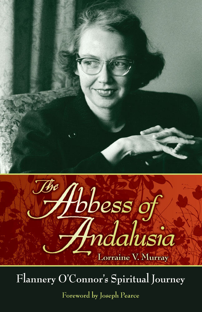 The Abbess of Andalusia - Flannery O'Connor's Spiritual Journey