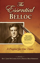 The Essential Belloc - A Prophet for Our Times