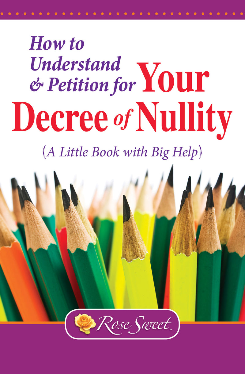 How to Understand & Petition for Your Decree of Nullity - A Little Book with Big Help