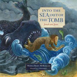 Into the Sea, Out of the Tomb: Jonah and Jesus (paperback)