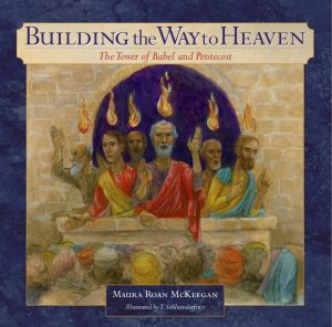 Building the Way to Heaven: The Tower of Babel and Pentecost (Paperback)