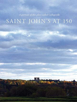 Saint John's  at 150: A Portrait of This Place Called Collegeville