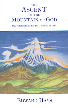 The Ascent of the Mountain of God: Daily Reflections for the Journey of Lent