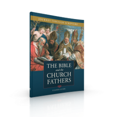 The Bible and the Church Fathers Leader Guide