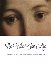 Be Who You Are: Developing Your Christian Personality