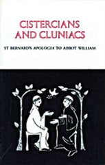 Cistercians and Cluniacs: St. Bernard's Apologia To Abbot William