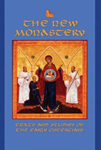 The New Monastery: Texts and Studies on the Earliest Cistercians