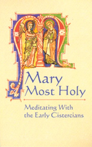 Mary Most Holy: Meditating with the Early Cistercians