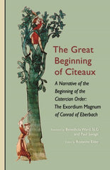 The Great Beginning of Citeaux: A Narrative of the Beginning of the Cistercian Order