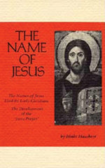 The Name of Jesus: The Names of Jesus Used by Early Christians and the Development of the 