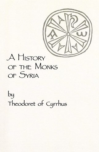 A History of the Monks of Syria by Theodoret of Cyrrhus