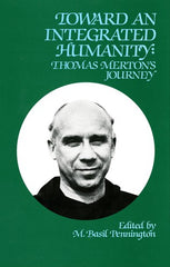Toward An Integrated Humanity: Thomas Merton's Journey