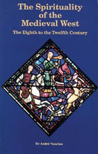 The Spirituality Of The Medieval West: The Eighth to the Twelfth Century