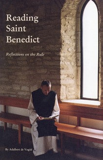Reading Saint Benedict: Reflections on the Rule