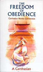 The Freedom Of Obedience: Carthusian Novice Conferences