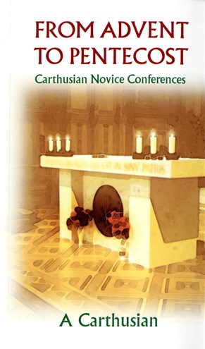 From Advent To Pentecost: Carthusian Novice Conferences