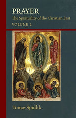 Prayer: The Spirituality of the Christian East Volume 2