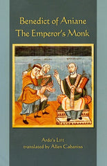 Benedict Of Aniane: The Emperor's Monk
