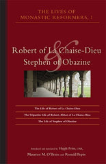 Lives Of Monastic Reformers, 1: Robert of La Chaise-Dieu and Stephen of Obazine