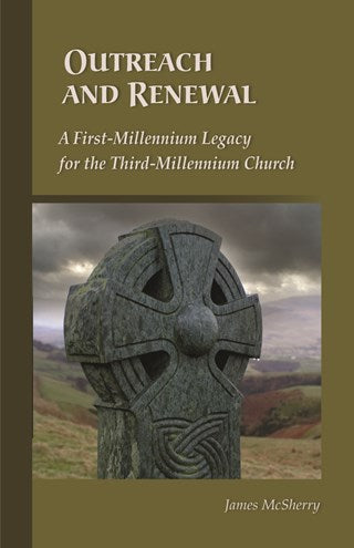 Outreach And Renewal: A First-Millennium Legacy for the Third-Millennium Church