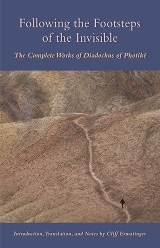 Following The Footsteps Of The Invisible: The Complete Works of Diadochus of Photik&euml;