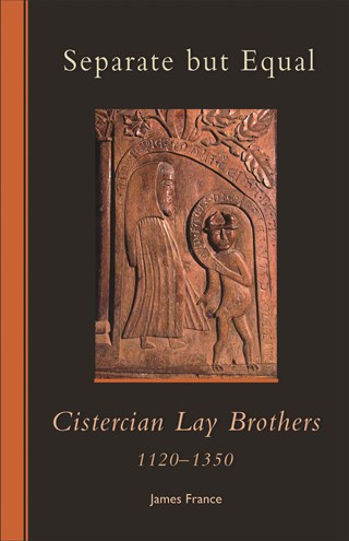 Separate but Equal: Cistercian Lay Brothers 1120-1350