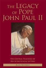 The Legacy of Pope John Paul II:  The Central Teaching of His 14 Encyclical Letters