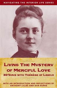 Living the Mystery of Merciful Love:  30 Days with Therese of Lisieux