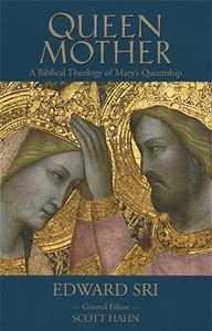 Queen Mother:  A Biblical Theology of Mary's Queenship (HARDCOVER)