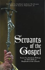 Servants Of The Gospel:  Essays by American Bishops on Their Role as Shepherds of the Church
