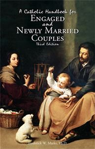 A Catholic Handbook For Engaged & Newly Married Couples (3rd ed)