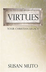 Virtues:  Your Christian Legacy