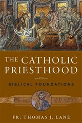 The Catholic Priesthood:  Biblical Foundations (paperback)