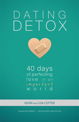 Dating Detox: 40 Days of Perfecting Love in an Imperfect World