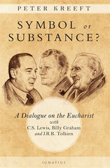 Symbol or Substance? A Dialogue on the Eucharist with C. S. Lewis, Billy Graham and J. R. R. Tolkien