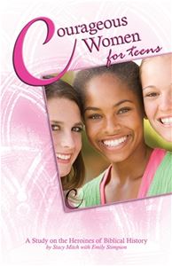 Courageous Women for Teens:  A Study on the Heroines of Biblical History
