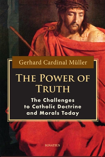 The Power of Truth: The Challenges to Catholic Doctrine and Morals Today