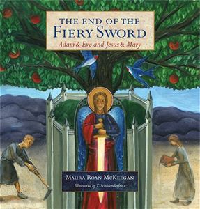 The End of the Fiery Sword:  Adam &amp; Eve and Jesus &amp; Mary (HARDCOVER) ages 3-up