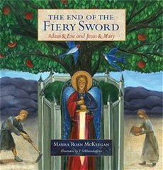 The End of the Fiery Sword:  Adam & Eve and Jesus & Mary (HARDCOVER) ages 3-up