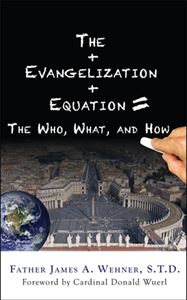 The Evangelization Equation:  The Who, What, and How