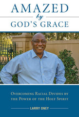 Amazed by God's Grace: Overcoming Racial Divides by the Power of the Holy Spirit