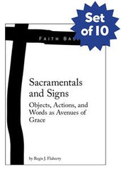 Faith Basics:  Sacramentals and Signs.  Objects, Actions, and Words as Avenues of Grace  (set of 10)