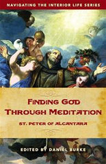 Finding God Through Meditation:  St. Peter of Alcantara (pb)