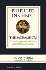 Fulfilled in Christ:  The Sacraments (pb)