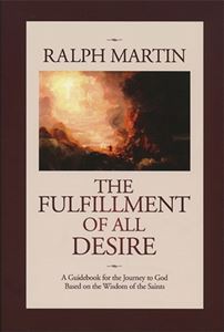 The Fulfillment of All Desire:  A Guidebook to God Based on the Wisdom of the Saints (pb)