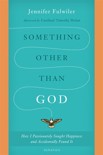 Something other than God: How I Passionately Sought Happiness and Accidentally Found It