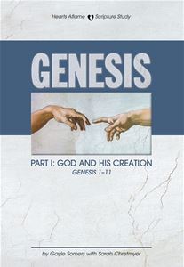 Hearts Aflame Genesis I:  God &amp; His Creation (Gen. 1-11)