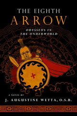 The Eighth Arrow: Odysseus in the Underworld (A Novel)